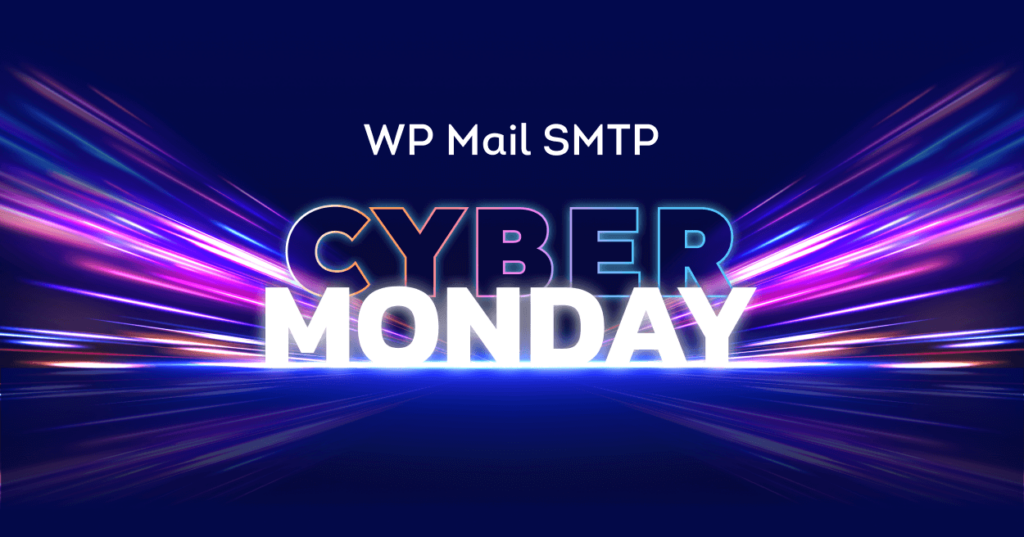 WP Mail SMTP Cyber Monday 2024 The Next Big Deal 🤖